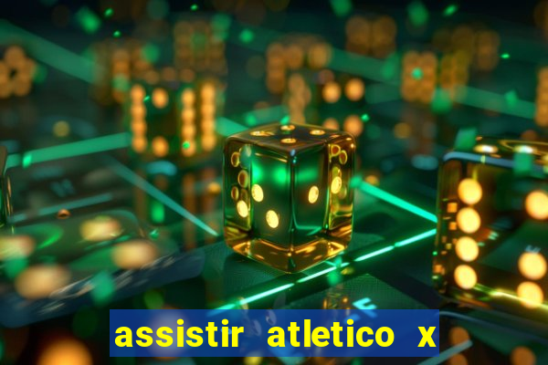 assistir atletico x botafogo ao vivo hd